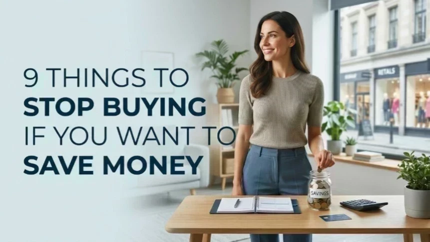 9 Things to Stop Buying If You Want to Save Money